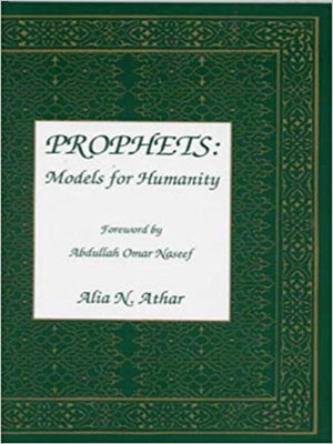 Prophets Models for Humanity - Premium Book from Kazi Publications - Just $18.95! Shop now at IQRA' international Educational Foundation