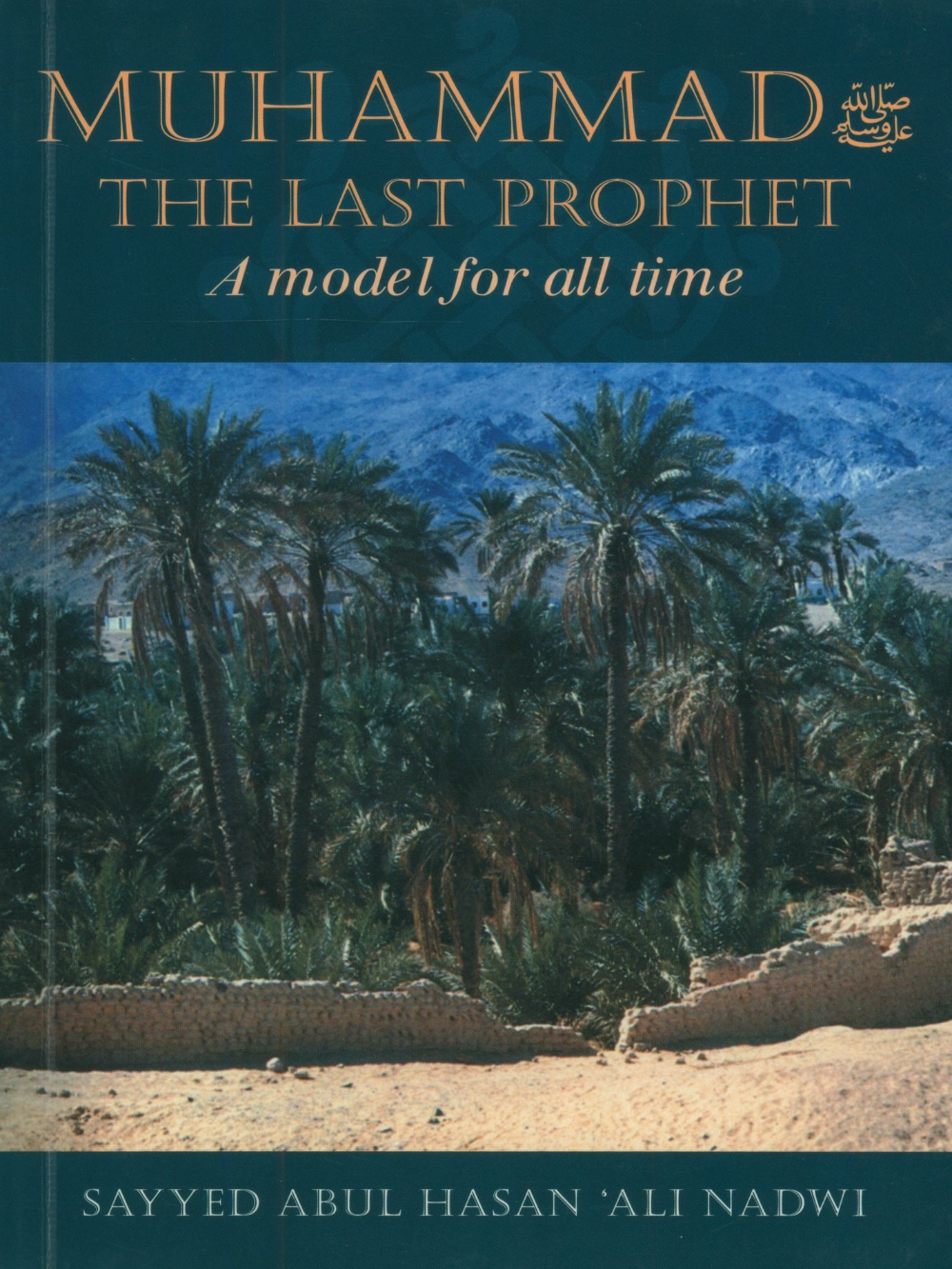 Muhammad the Last Prophet - A Model for All Time - Premium books from Hani Book Store - Just $17.99! Shop now at IQRA Book Center 