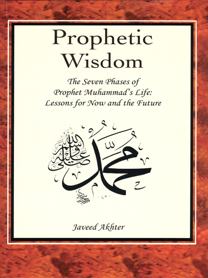 Prophetic Wisdom: The Seven Phases of Prophet Muhammad's Life - Premium book from IQRA INT'L EDUCATIONAL FOUNDATION, INC - Just $9.95! Shop now at IQRA Book Center 