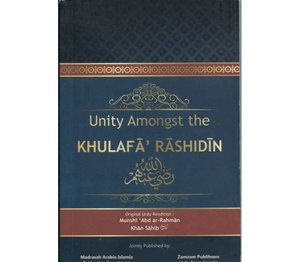 Unity Amongst the Khulafa Rashideen - Premium Textbook from Zam Zam Publishers - Just $8! Shop now at IQRA Book Center 