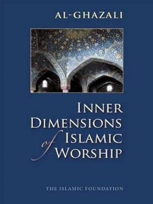 Al-Ghazali: Inner Dimensions of - Premium  from Kube Publishing Ltd. - Just $9! Shop now at IQRA' international Educational Foundation