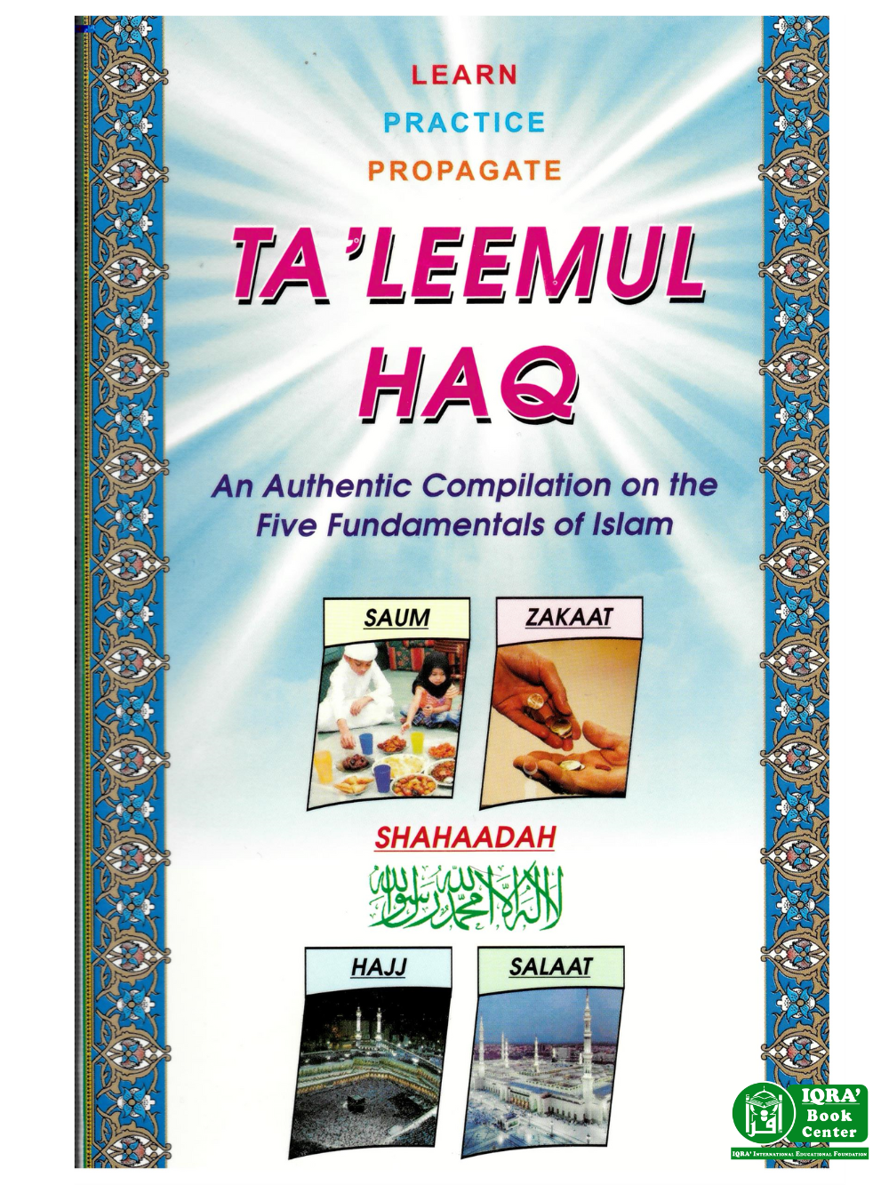 Taleemul Haq: An Authentic Compilation on the Five Fundamentals of Islam - Premium Book from I.B Publishers, Inc. - Just $9.99! Shop now at IQRA Book Center 