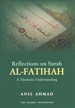 Reflections on Surah Al-Fatihah - Premium  from Kube Publishing Ltd. - Just $5.95! Shop now at IQRA' international Educational Foundation