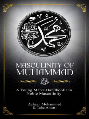 Masculinity of Muhammad ﷺ - Premium Textbook from Azhaan Shakir Mohammed - Just $15! Shop now at IQRA Book Center 