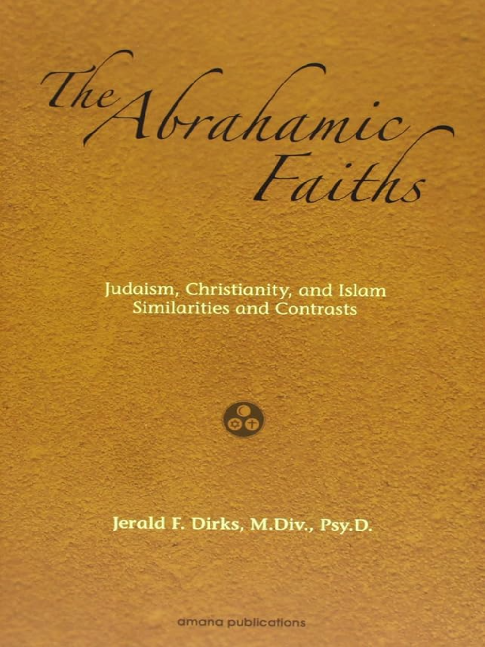 Abrahamic Faiths, The - Premium  from Goodword Books - Just $15.95! Shop now at IQRA' international Educational Foundation