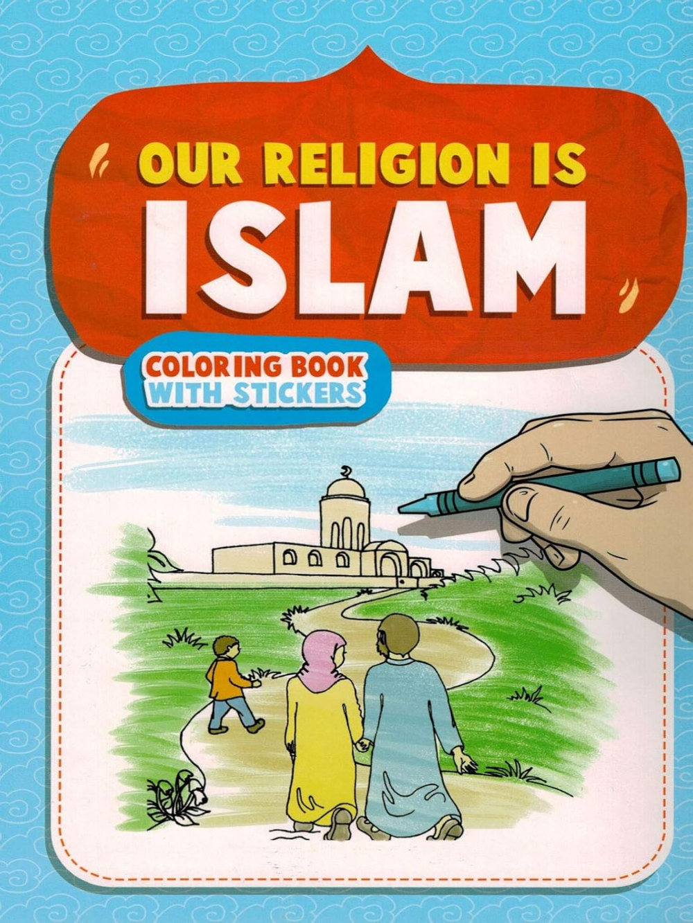 Our Religion is Islam Coloring Book - Premium Activity Coloring Book from IQRA' international Educational Foundation - Just $8! Shop now at IQRA Book Center 