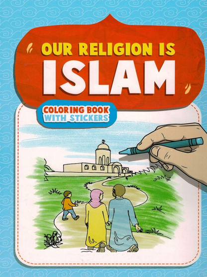 Our Religion is Islam Coloring Book - Premium Activity Coloring Book from IQRA' international Educational Foundation - Just $8! Shop now at IQRA Book Center 