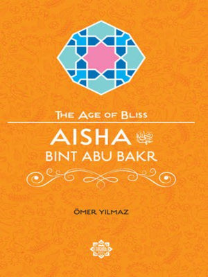 Aisha Bint Abu Bakr The Age Bliss