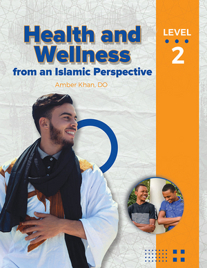 Health and Wellness - from an Islamic Perspective, Level 2 - Premium Text Book from NoorArt Inc. - Just $38.99! Shop now at IQRA' international Educational Foundation