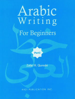 Arabic Writing for Beginners Part 2 - Premium Book from Kazi Publications - Just $7.95! Shop now at IQRA Book Center 