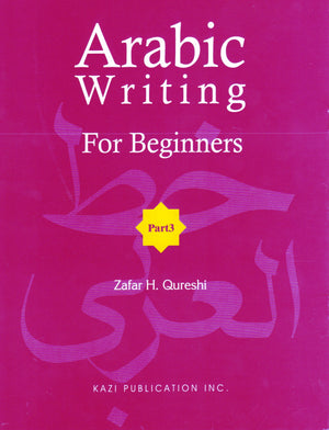 Arabic Writing for Beginners Part 3 - Premium Book from Kazi Publications - Just $7.95! Shop now at IQRA Book Center 