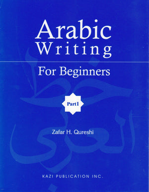 Arabic Writing for Beginners Part 1 - Premium Book from Kazi Publications - Just $7.95! Shop now at IQRA Book Center 