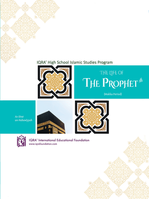 The Life of the Prophet (P.B.U.H)  Makka Period - Premium Textbook from IQRA' international Educational Foundation - Just $20! Shop now at IQRA Book Center 