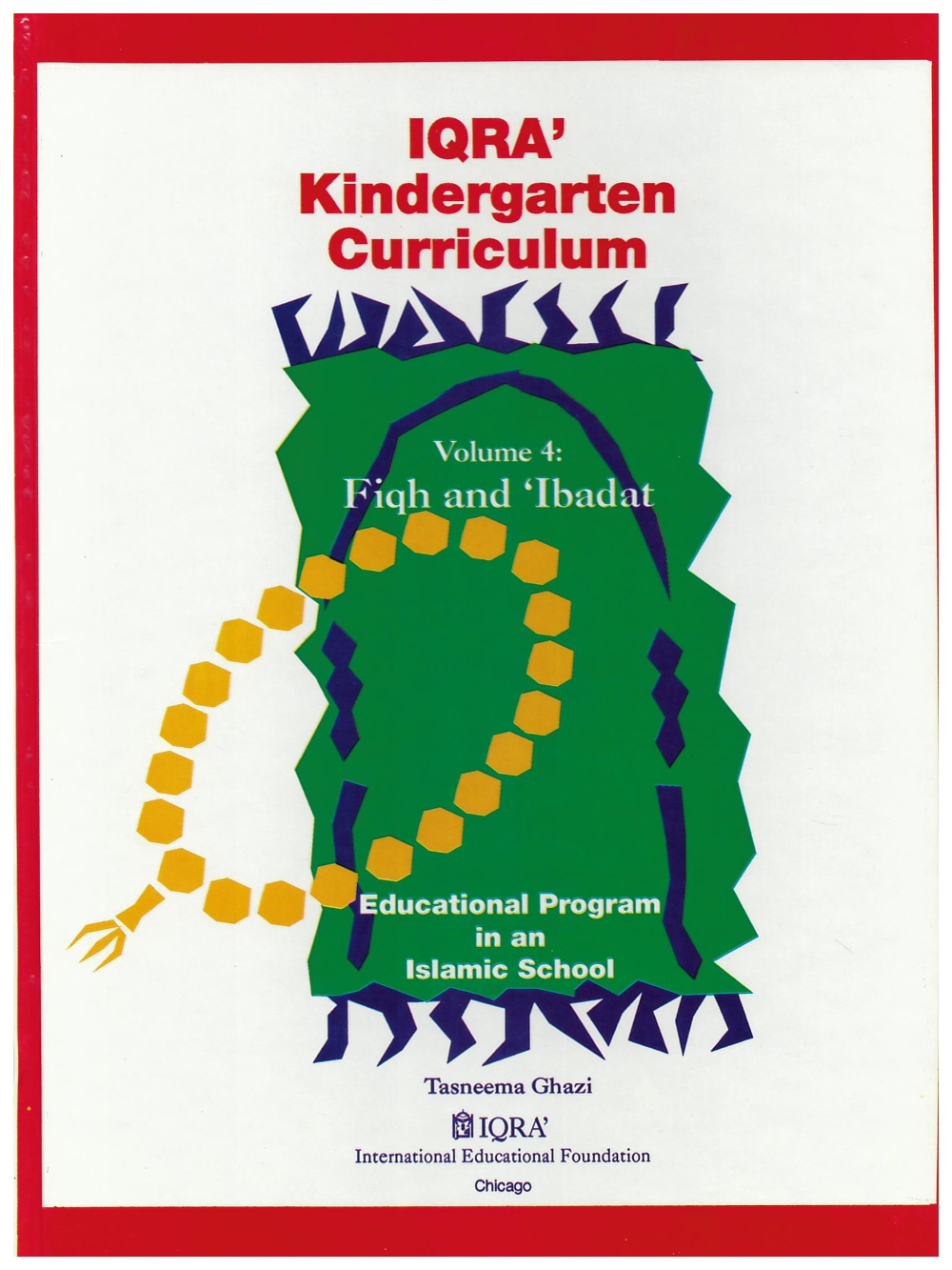 IQRA’ Kindergarten Curriculum – Fiqh and ‘Ibadat: Volume 4 (Curriculum Guide for Kindergarten) - Premium Book from IQRA' international Educational Foundation - Just $5.99! Shop now at IQRA Book Center 