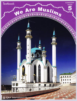 We Are Muslims: Elementary Grade 5 Textbook - Premium Textbook from IQRA' international Educational Foundation - Just $15! Shop now at IQRA' international Educational Foundation