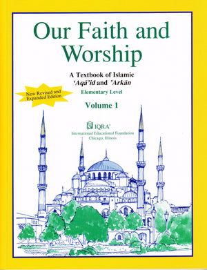 Our Faith & Worship: Volume 1 Textbook - Premium Textbook from IQRA' international Educational Foundation - Just $8! Shop now at IQRA' international Educational Foundation