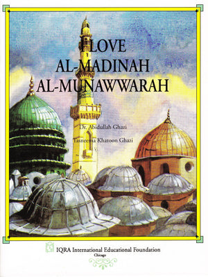 I Love al-Madinah al-Munawarah - Premium Book from IQRA' international Educational Foundation - Just $4! Shop now at IQRA Book Center | A Division of IQRA' international Educational Foundation