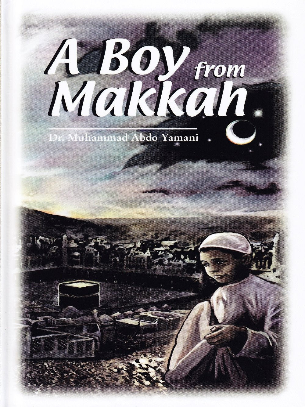 Boy from Makkah-HC - Premium Textbook from IQRA' international Educational Foundation - Just $8! Shop now at IQRA Book Center | A Division of IQRA' international Educational Foundation