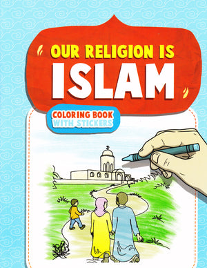 Our Religion is Islam Coloring Book - Premium Activity Coloring Book from IQRA INT'L EDUCATIONAL FOUNDATION, INC - Just $8! Shop now at IQRA' international Educational Foundation