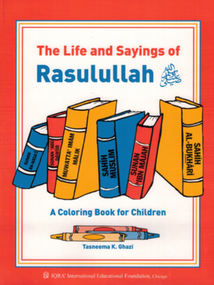 Life and Sayings of Rasulullah Coloring Book - Premium Activity Coloring Book from IQRA' international Educational Foundation - Just $8! Shop now at IQRA' international Educational Foundation