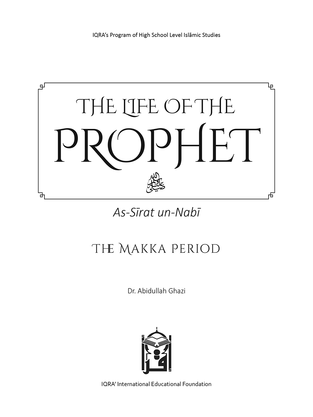 The Life of the Prophet (P.B.U.H)  Makka Period - Premium Textbook from IQRA' international Educational Foundation - Just $20! Shop now at IQRA Book Center 