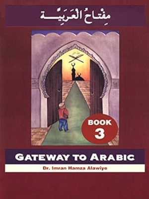 Gateway to Arabic- Book 3 - Premium Book from I.B Publishers, Inc. - Just $13! Shop now at IQRA' international Educational Foundation
