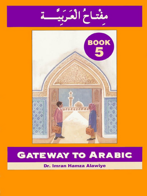 Gateway to Arabic - Book 5 - Premium Book from DARUSSALAM. NY - Just $13! Shop now at IQRA' international Educational Foundation
