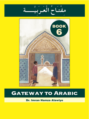 Gateway to Arabic - Book 6 - Premium textbook from DARUSSALAM. NY - Just $13! Shop now at IQRA' international Educational Foundation