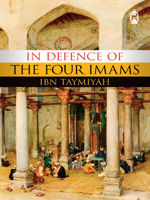 In Defence of Four Imam-Ibn Taymiyah - Premium Textbook from Claritas Books - Just $15.95! Shop now at IQRA' international Educational Foundation